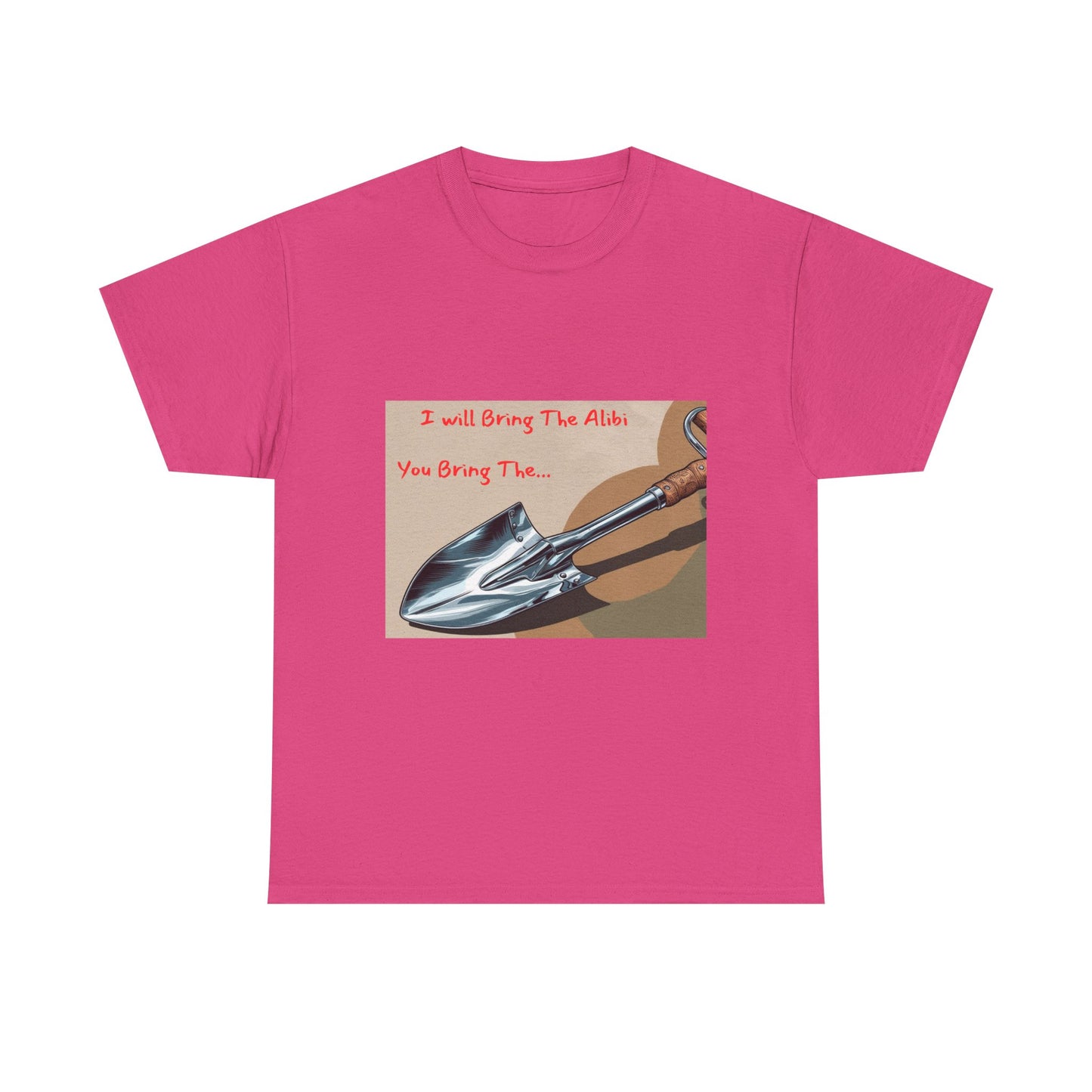 Funny Unisex Heavy Cotton Tee - "I Will Bring The Alibi, You Bring The..."