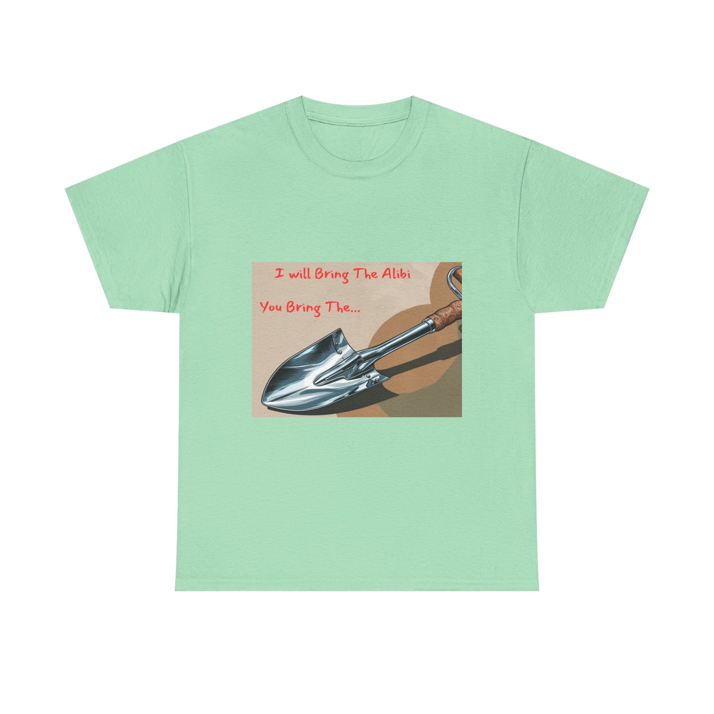 Funny Unisex Heavy Cotton Tee - "I Will Bring The Alibi, You Bring The..."