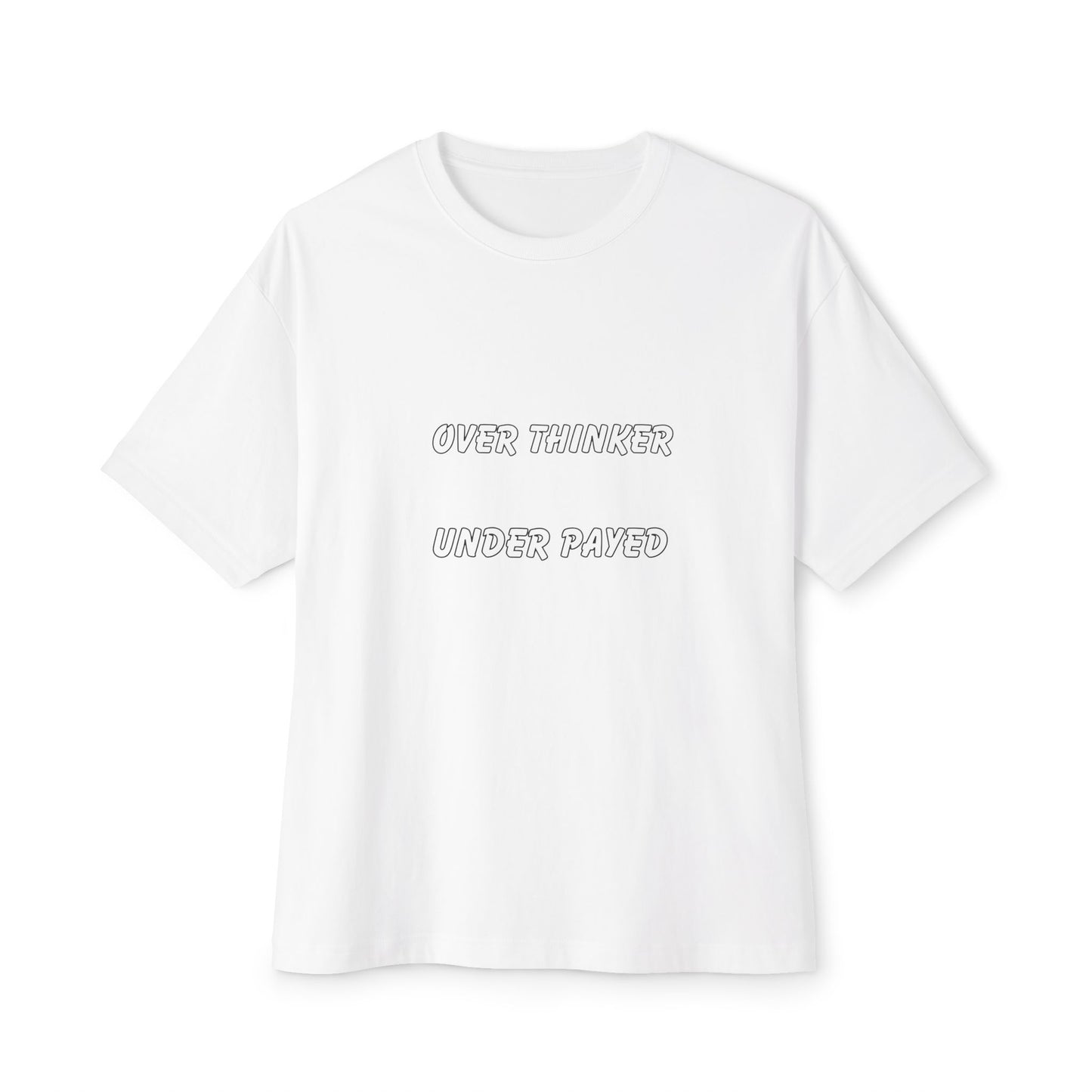 Unisex Oversized Boxy Tee - Over Thinker Under Paid
