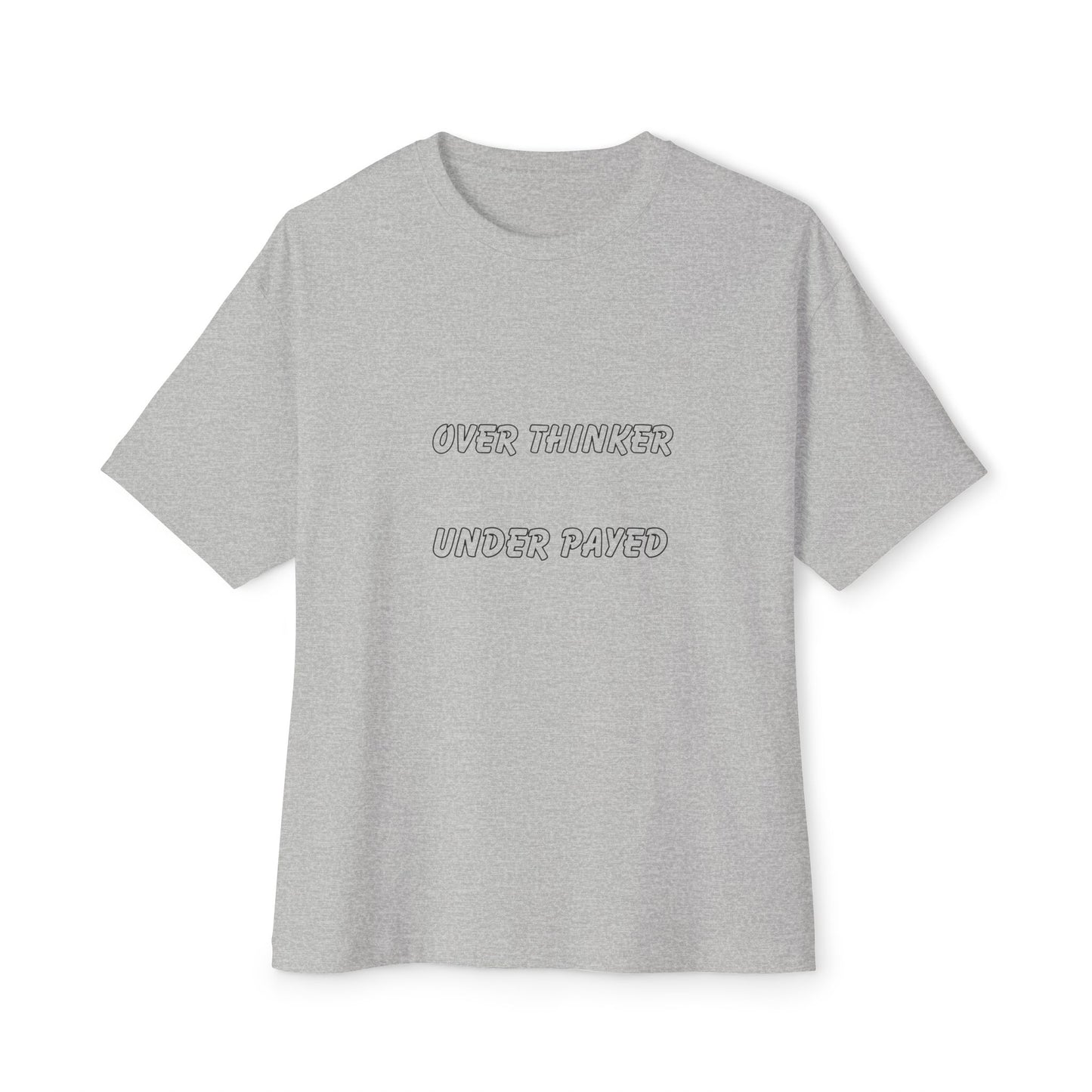 Unisex Oversized Boxy Tee - Over Thinker Under Paid