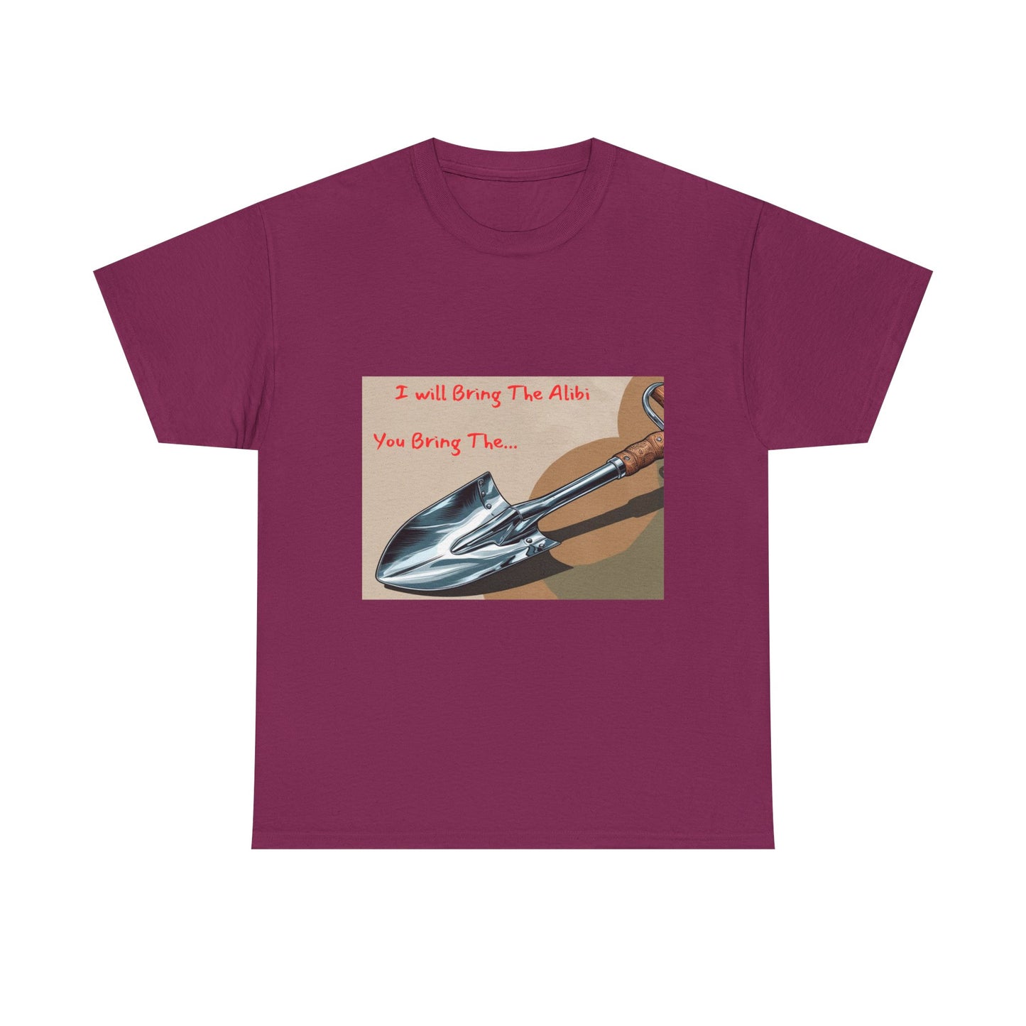 Funny Unisex Heavy Cotton Tee - "I Will Bring The Alibi, You Bring The..."