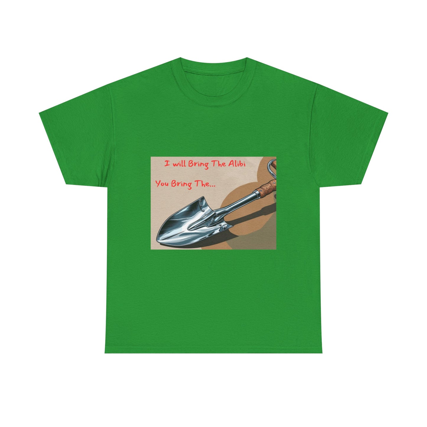 Funny Unisex Heavy Cotton Tee - "I Will Bring The Alibi, You Bring The..."