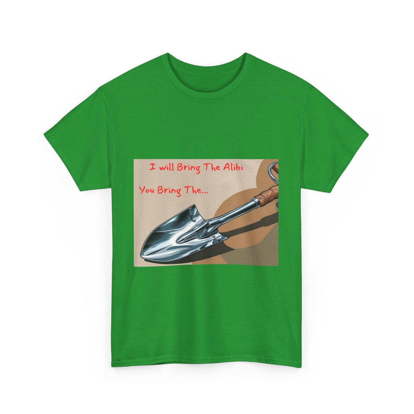 Funny Unisex Heavy Cotton Tee - "I Will Bring The Alibi, You Bring The..."