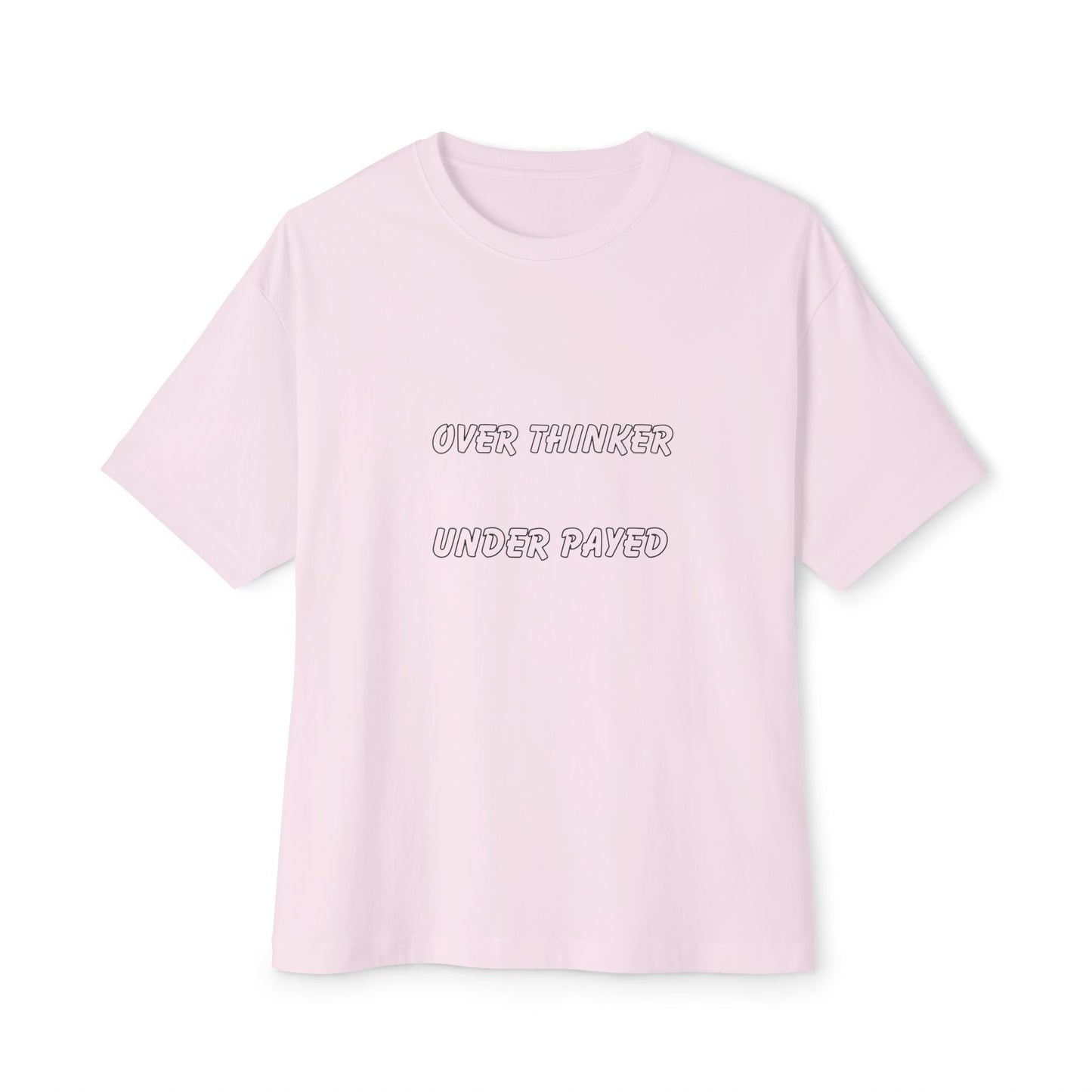 Unisex Oversized Boxy Tee - Over Thinker Under Paid