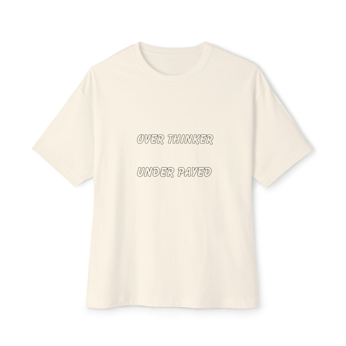 Unisex Oversized Boxy Tee - Over Thinker Under Paid