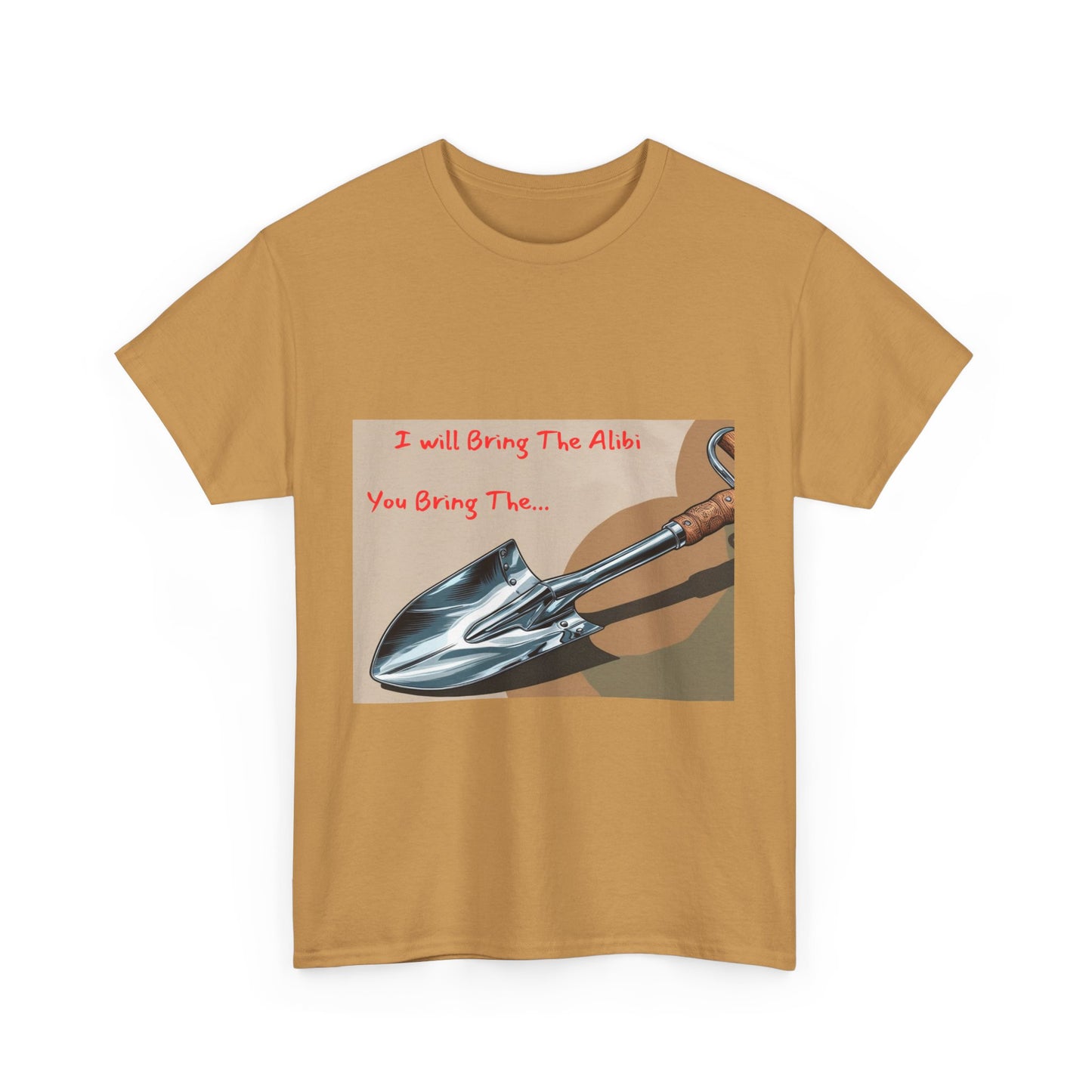 Funny Unisex Heavy Cotton Tee - "I Will Bring The Alibi, You Bring The..."