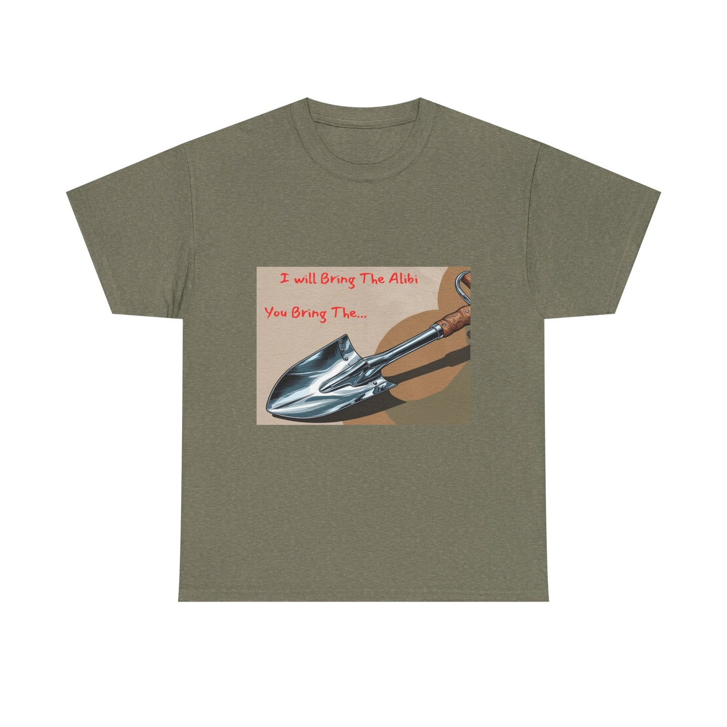 Funny Unisex Heavy Cotton Tee - "I Will Bring The Alibi, You Bring The..."