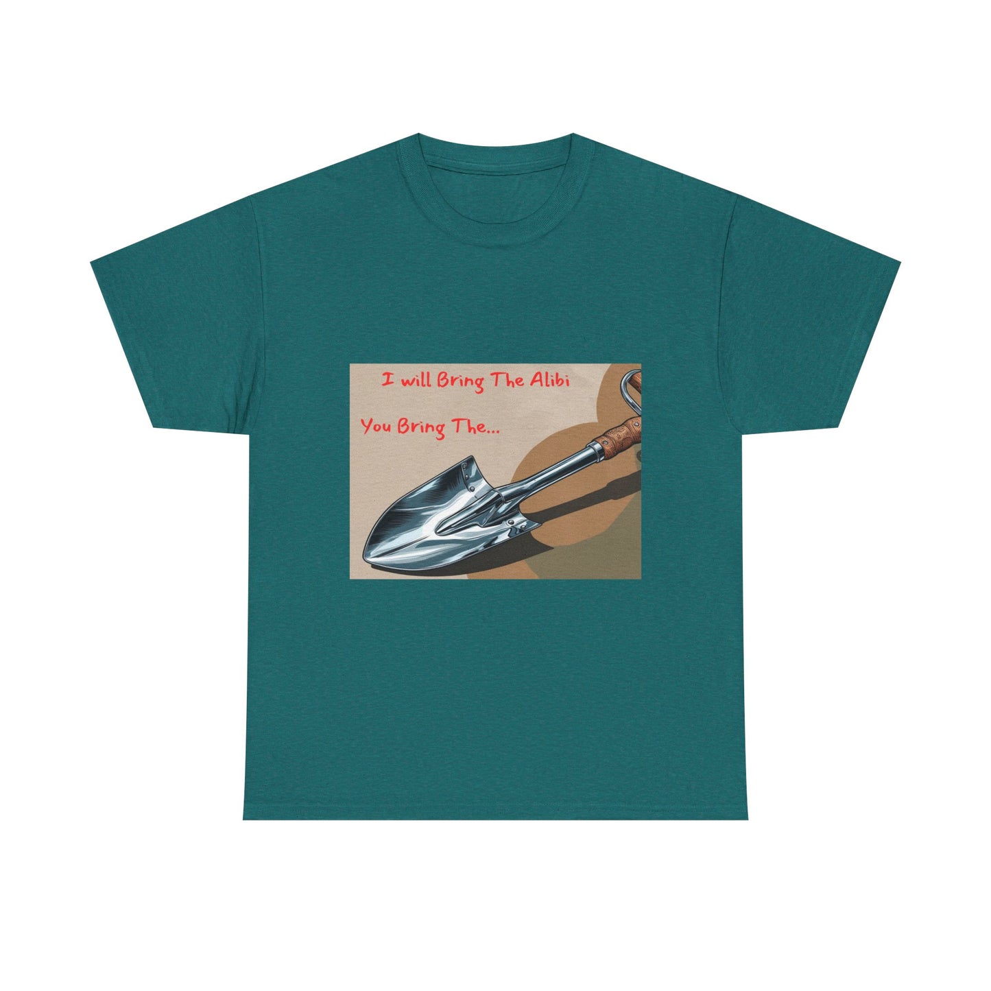 Funny Unisex Heavy Cotton Tee - "I Will Bring The Alibi, You Bring The..."