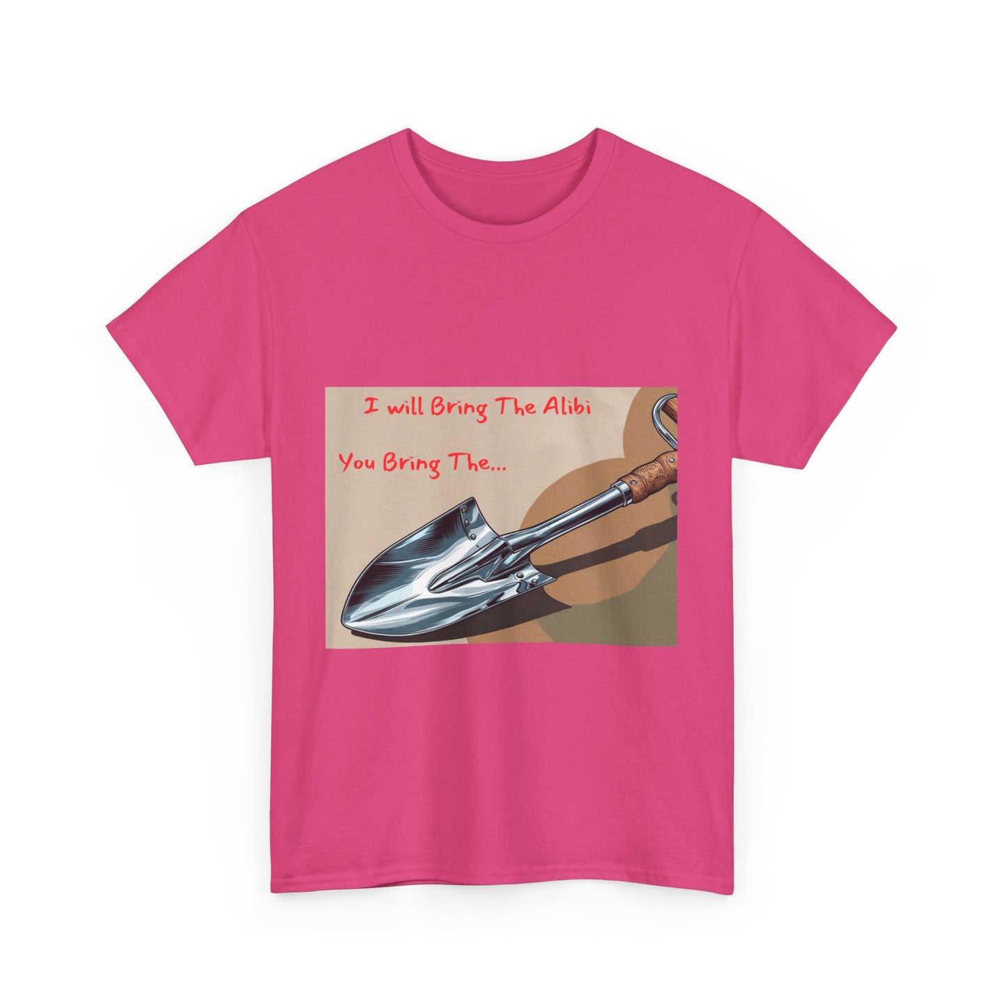 Funny Unisex Heavy Cotton Tee - "I Will Bring The Alibi, You Bring The..."