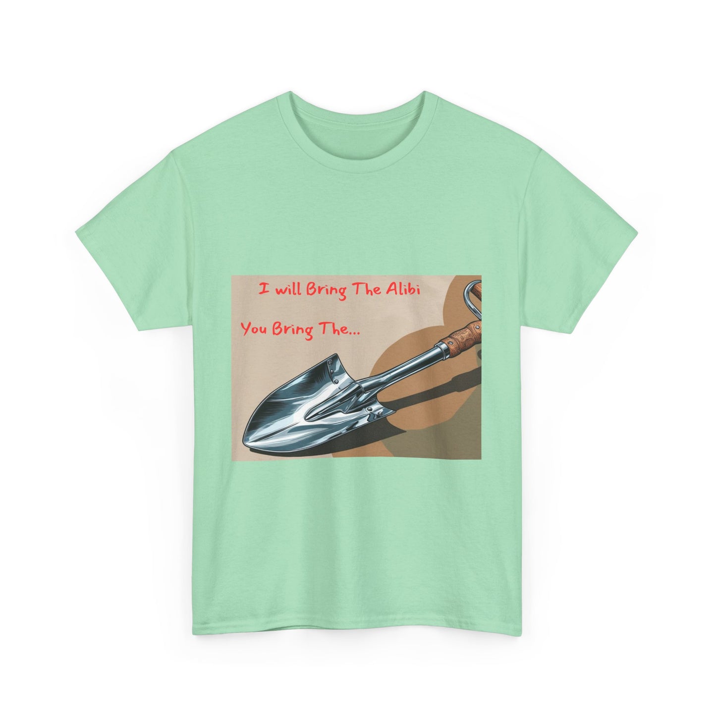 Funny Unisex Heavy Cotton Tee - "I Will Bring The Alibi, You Bring The..."
