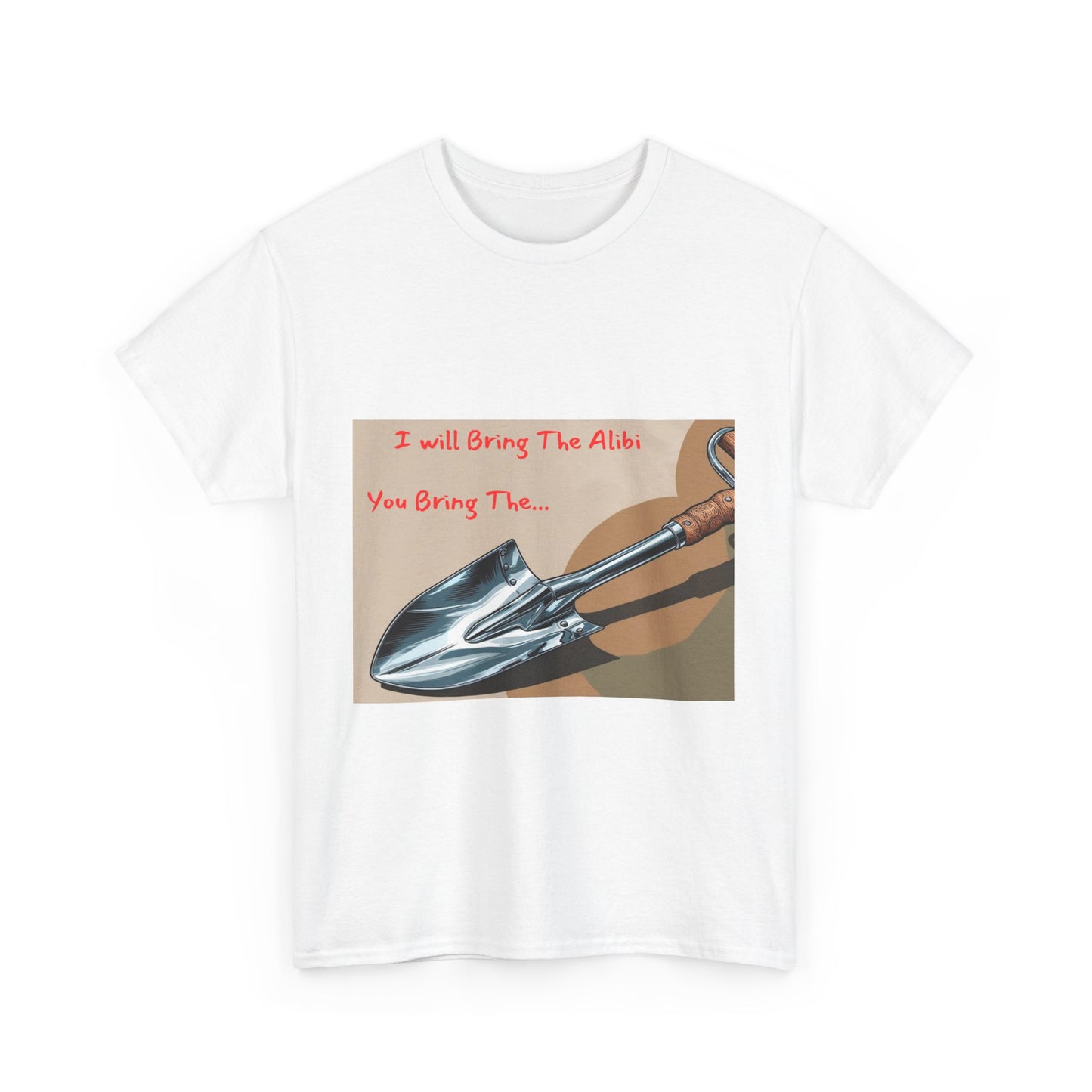 Funny Unisex Heavy Cotton Tee - "I Will Bring The Alibi, You Bring The..."
